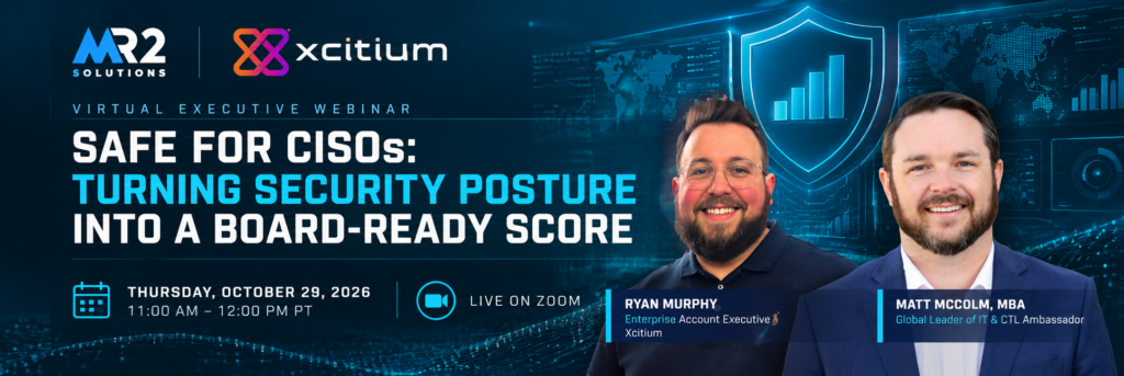 CTL & Xcitium Webinar – Quantifying Cyber Risk: What Your Board Actually Wants to See