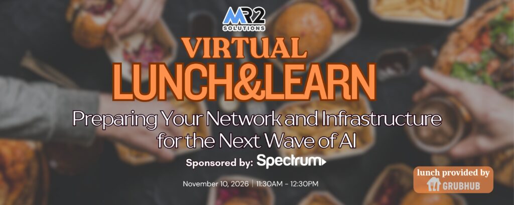 MR2 & Cox/Spectrum Lunch & Learn – Preparing Your Network and Infrastructure for the Next Wave of AI